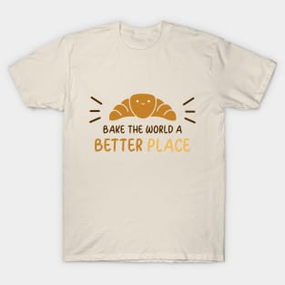 Bake the World a Better Place T-Shirt